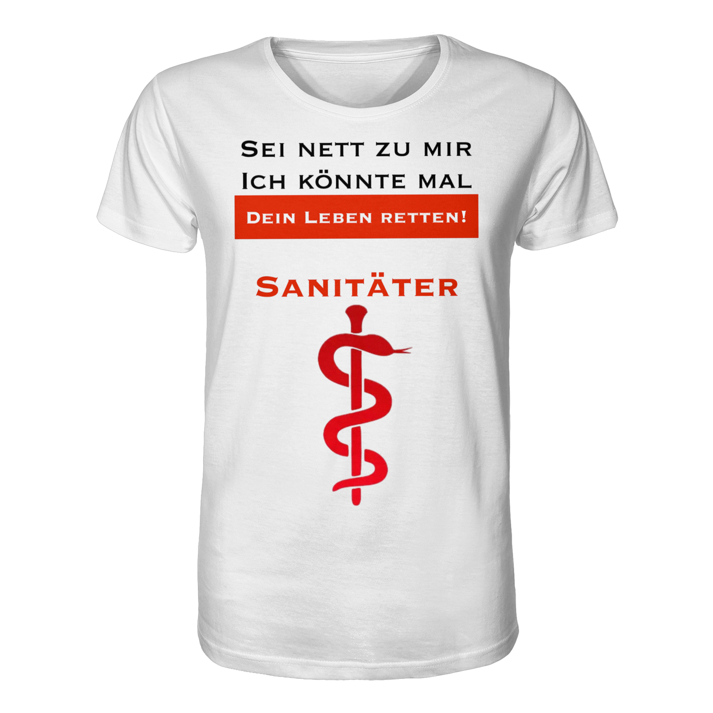 Sei nett zu mir, ich könnte mal dein Leben retten: Sanitäter - Rettungsdienst - Organic Shirt