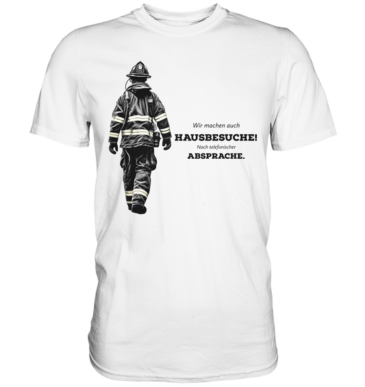 Wir machen auch Hausbesuche! - Feuerwehr - Premium Shirt