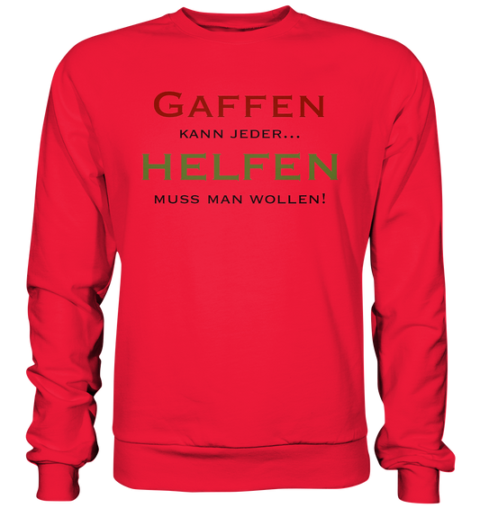 Gaffen kann jeder... Helfen muss man wollen! - Premium Sweatshirt