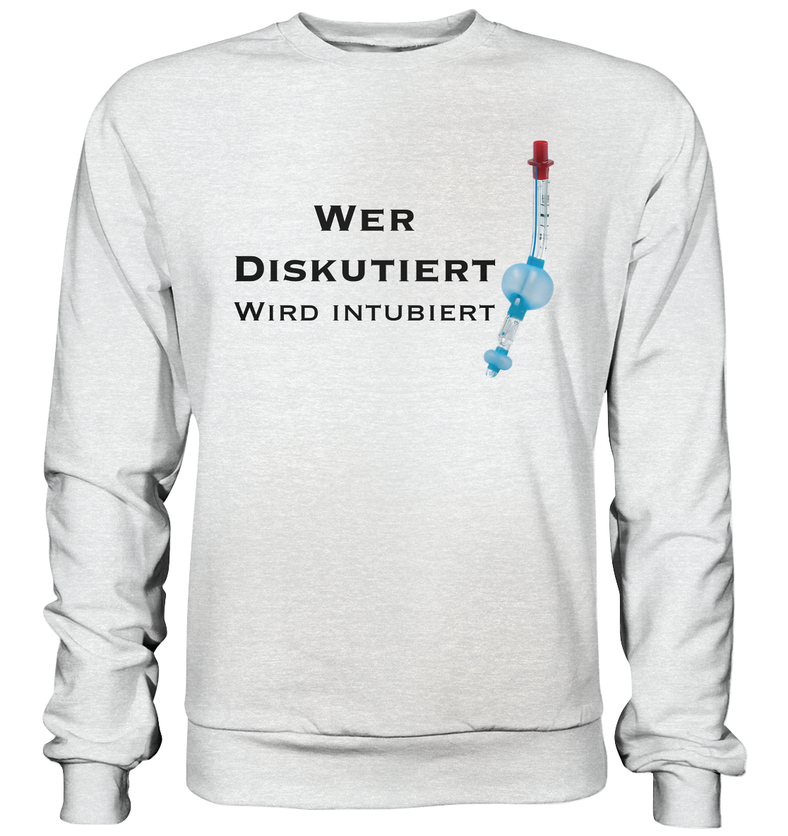 Wer diskutiert, wird intubiert. - Premium Sweatshirt