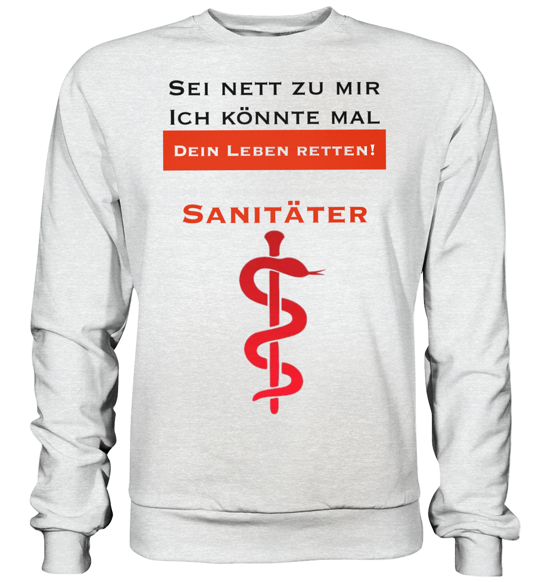 Sei nett zu mir - ich könnte mal dein Leben retten! - Premium Sweatshirt