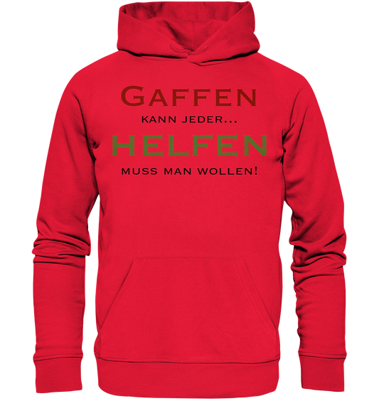 Gaffen kann jeder... Helfen muss man wollen! - Premium Unisex Hoodie