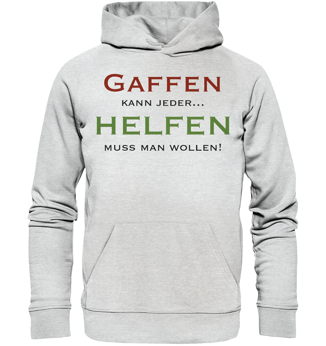 Gaffen kann jeder... Helfen muss man wollen! - Premium Unisex Hoodie