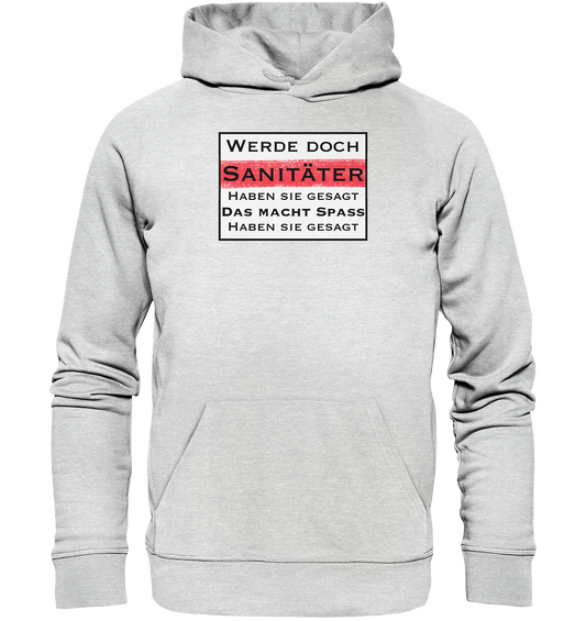 Werde doch Sanitäter, haben Sie gesagt. - Premium Unisex Hoodie