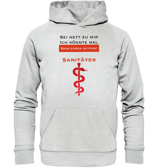 Sei nett zu mir - ich könnte mal dein Leben retten! - Premium Unisex Hoodie