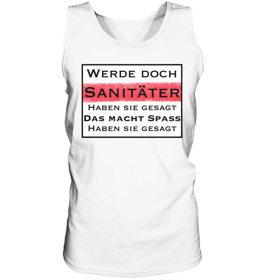 Werde doch Sanitäter, haben Sie gesagt. - Tank-Top