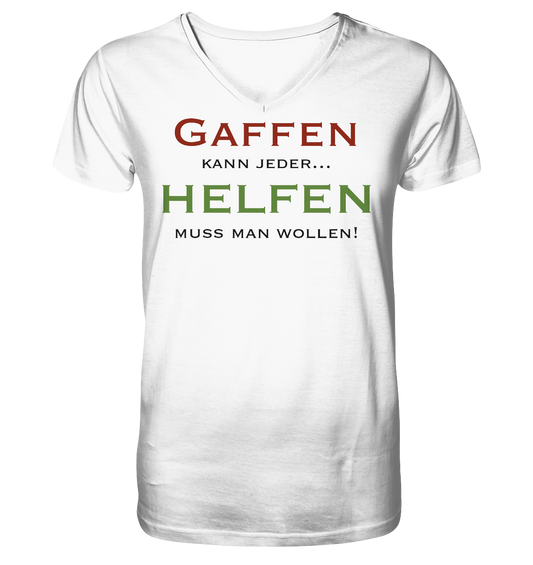 Gaffen kann jeder... Helfen muss man wollen! - V-Neck Shirt